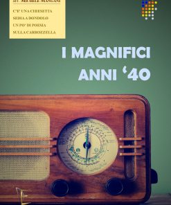 I MAGNIFICI ANNI ’40